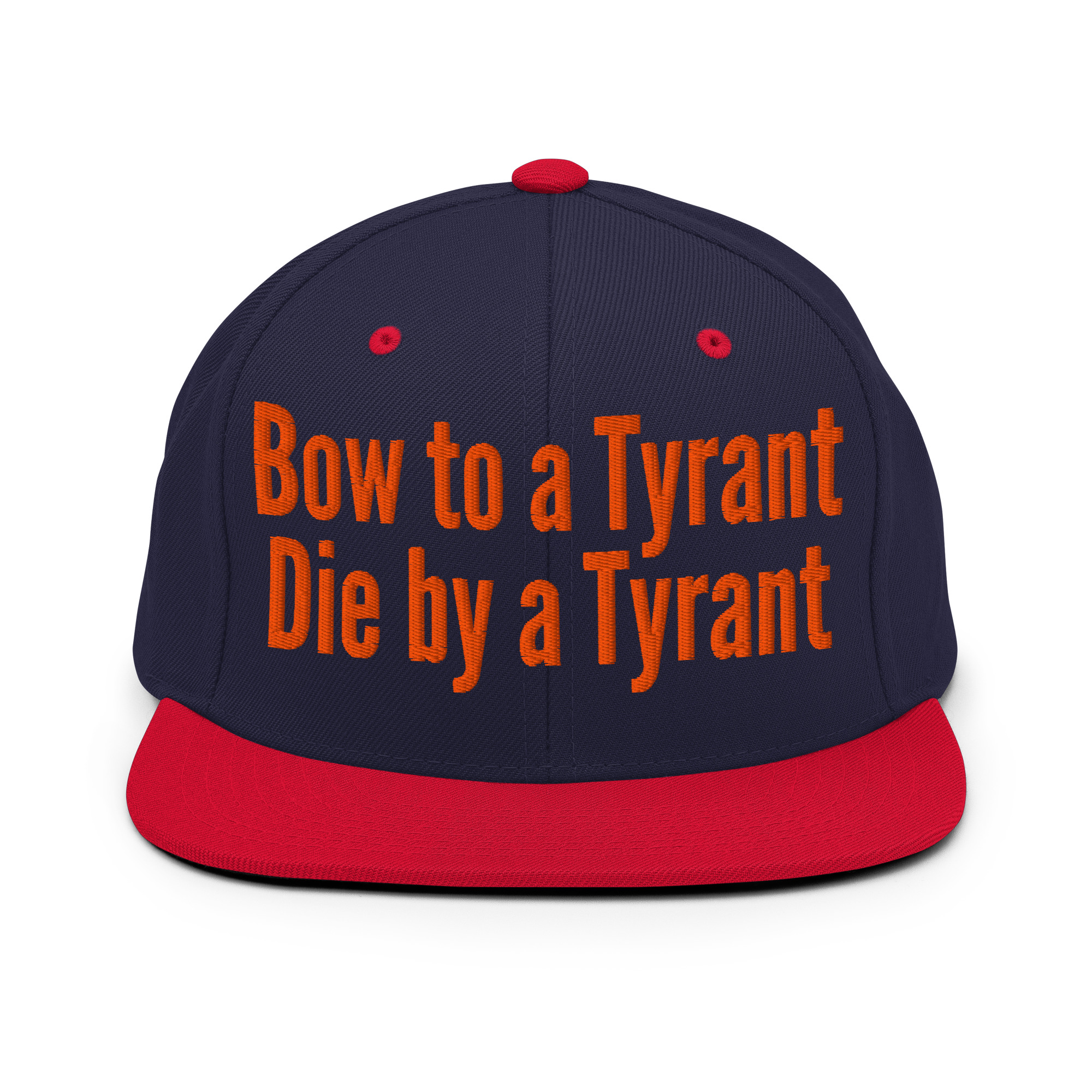 BOW TO A TYRANT DIE BY A TYRANT (in orange letters) Snapback Hat - Image 12