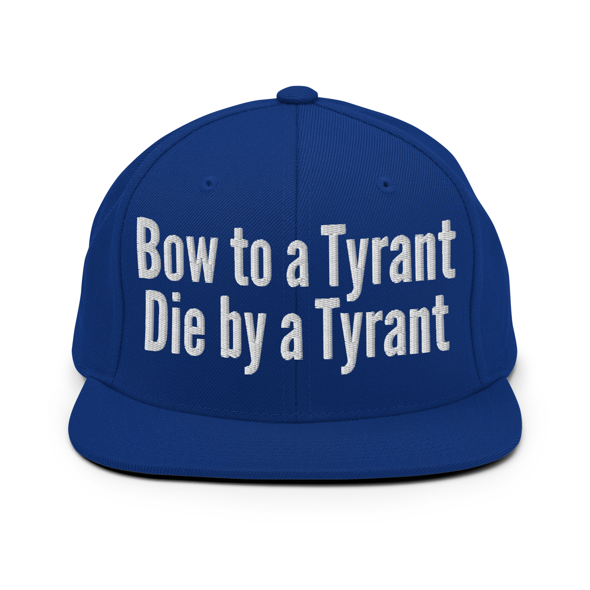 BOW TO A TYRANT DIE BY A TYRANT Snapback Hat (Embroidered) - Image 11