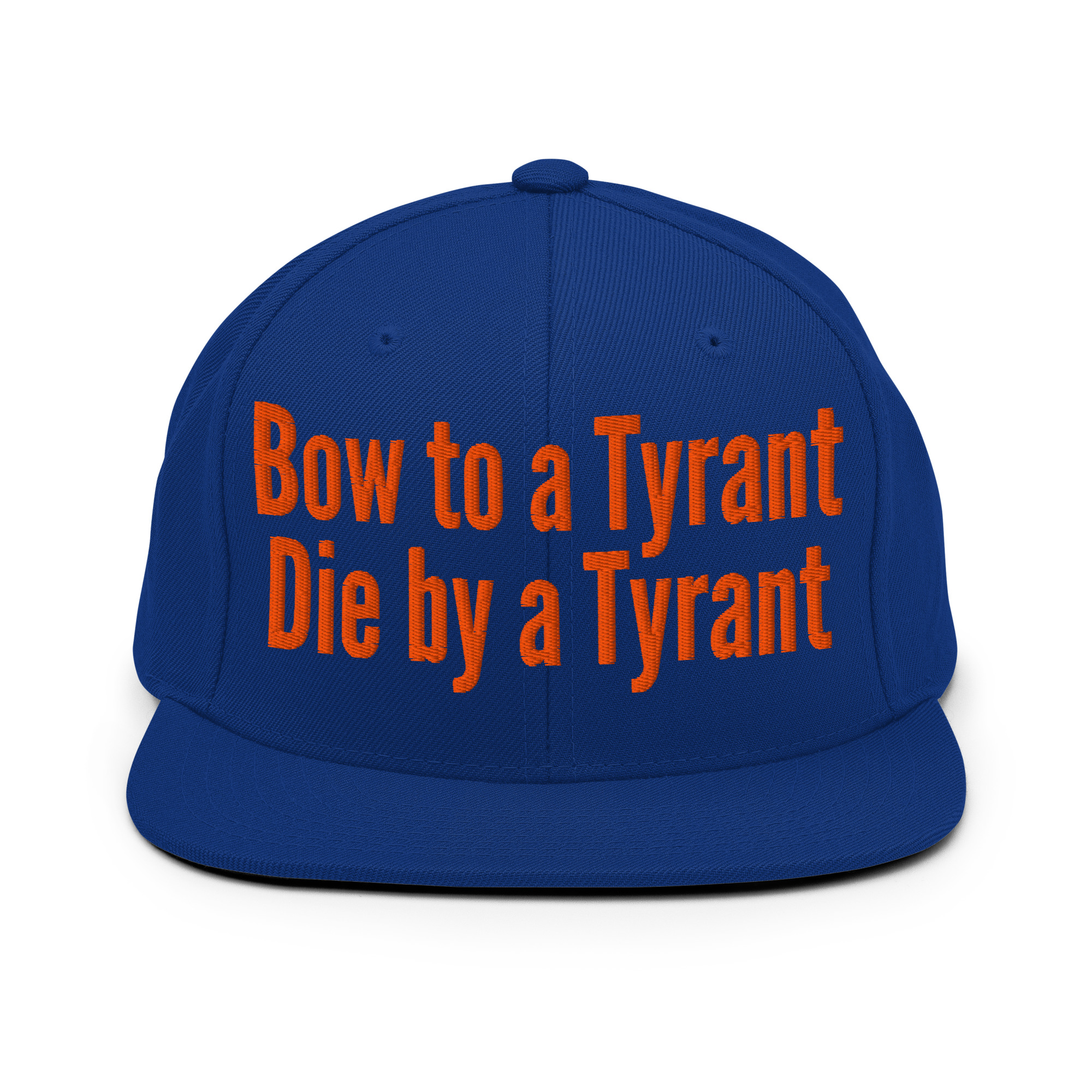 BOW TO A TYRANT DIE BY A TYRANT (in orange letters) Snapback Hat - Image 10