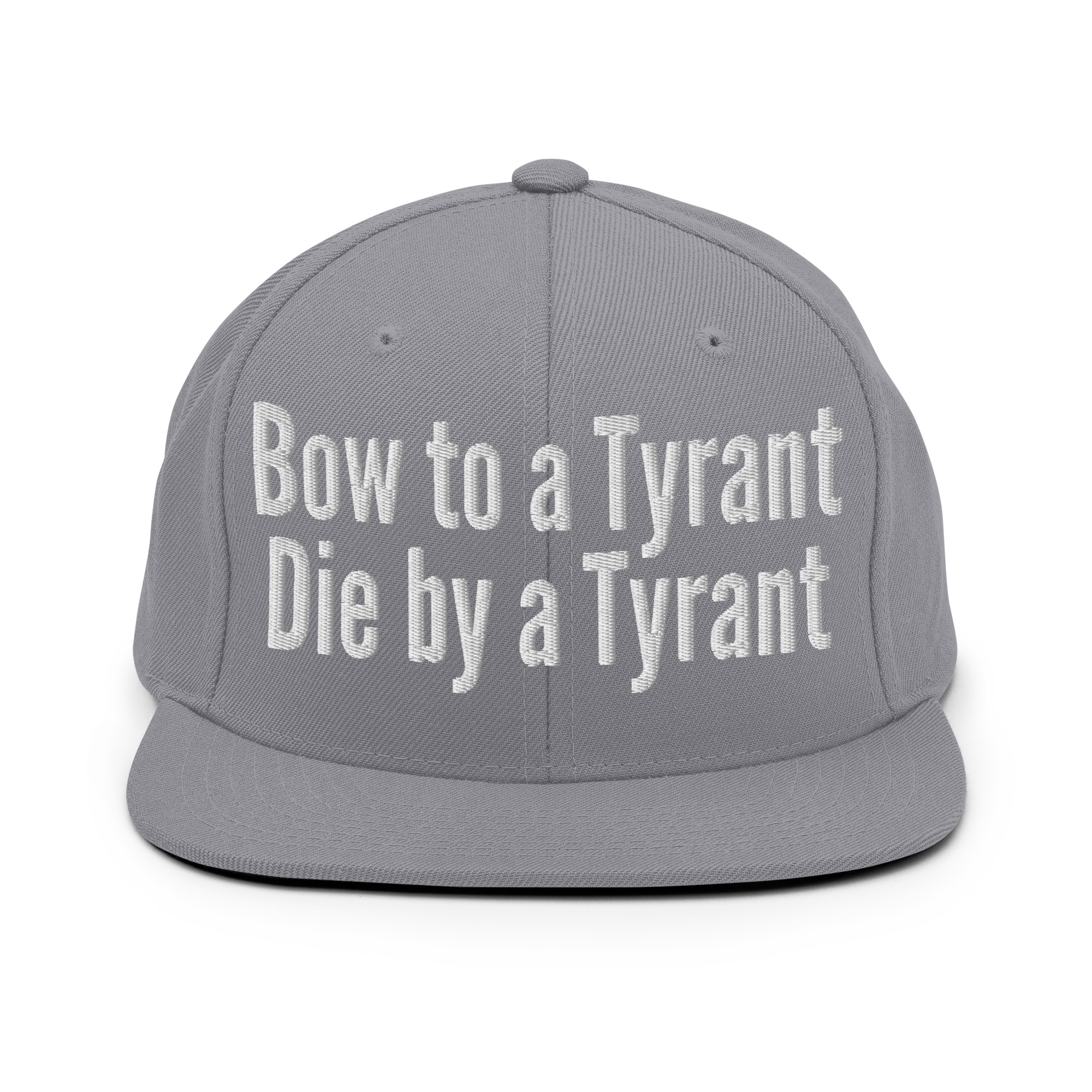 BOW TO A TYRANT DIE BY A TYRANT Snapback Hat (Embroidered) - Image 17
