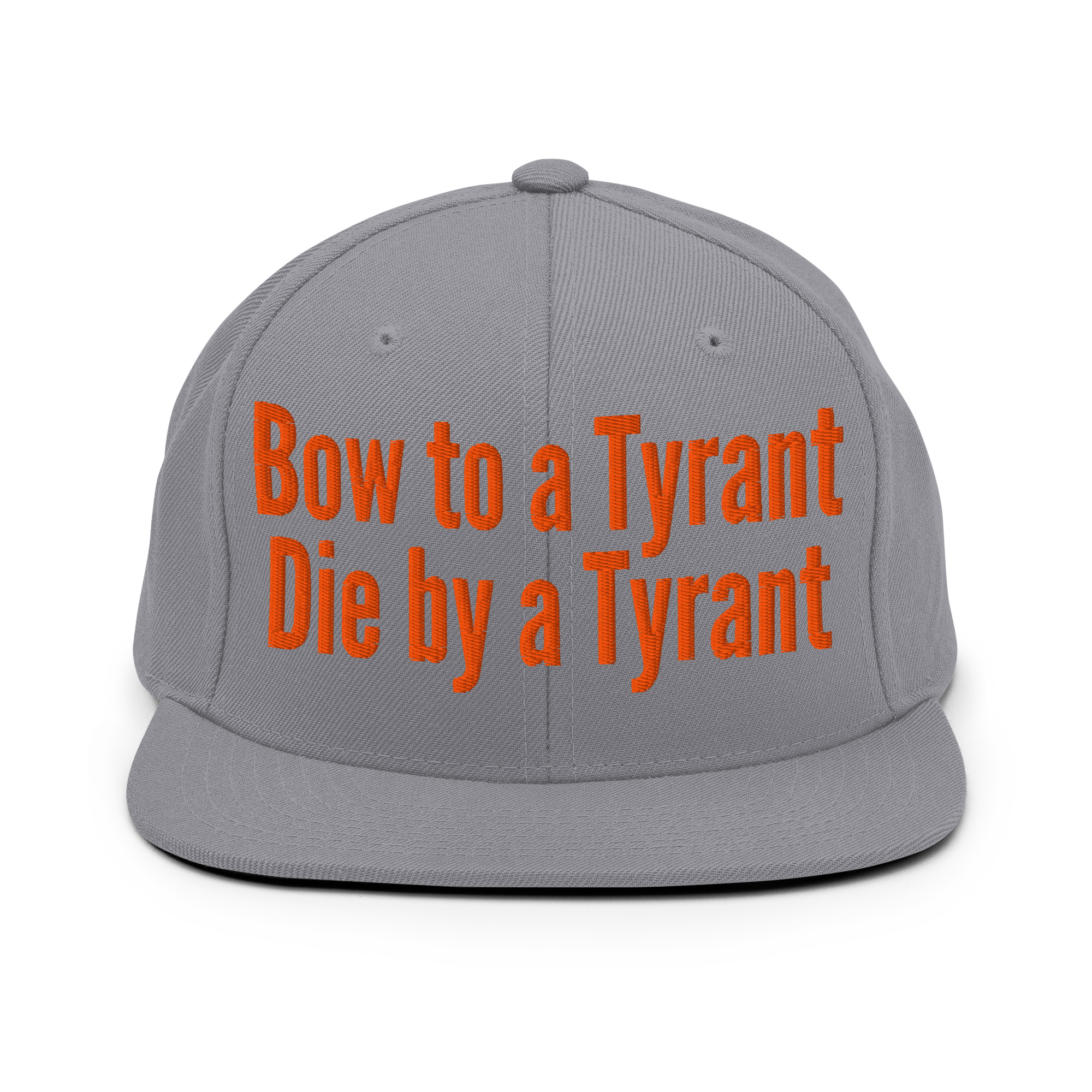 BOW TO A TYRANT DIE BY A TYRANT (in orange letters) Snapback Hat - Image 16