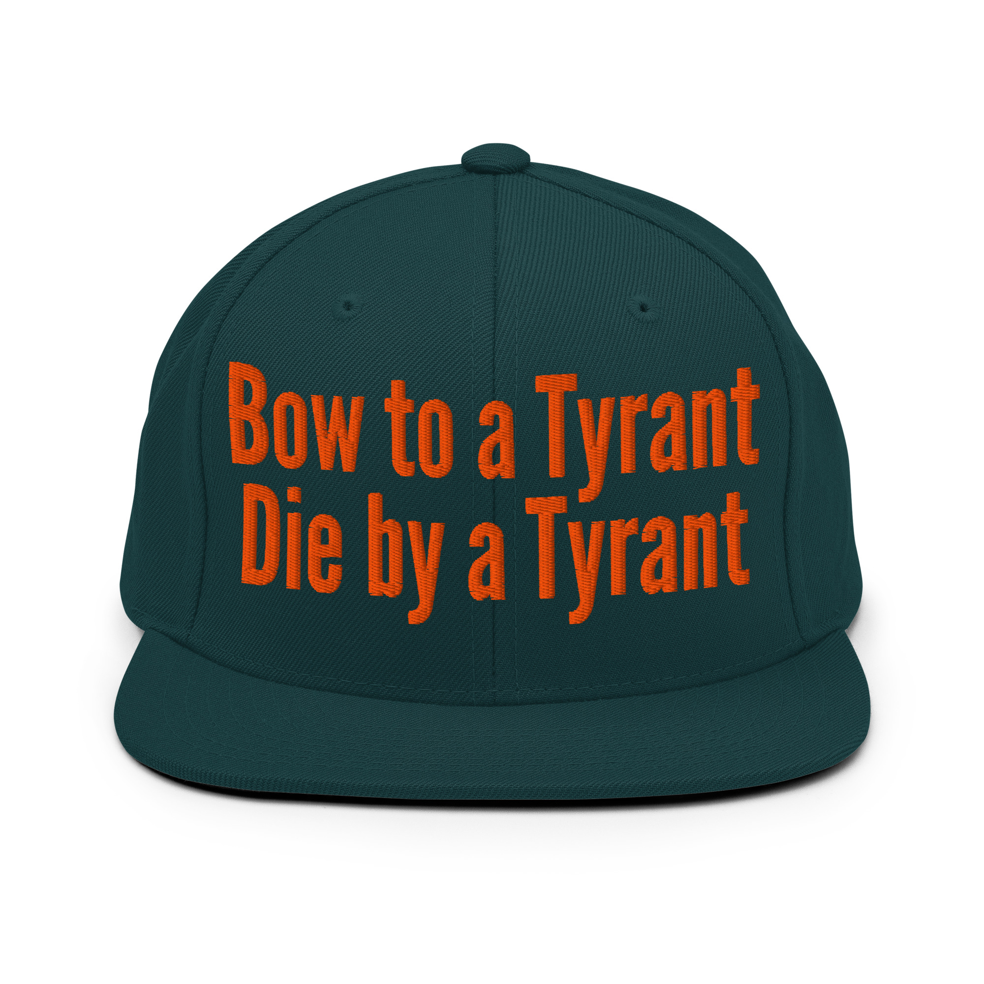 BOW TO A TYRANT DIE BY A TYRANT (in orange letters) Snapback Hat - Image 13