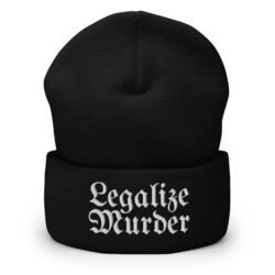 LEGALIZE MURDER Embroidered Beanie