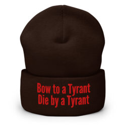 Alternative view of BOW TO A TYRANT DIE BY A TYRANT Beanie (Embroidered)