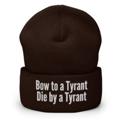 Alternative view of BOW TO A TYRANT DIE BY A TYRANT Beanie (Embroidered)