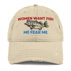 WOMEN WANT FISH ME FEAR ME Embroidered Distressed Fishing Hat