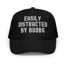 EASILY DISTRACTED BY BOOBS Embroidered trucker hat