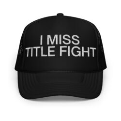 I MISS TITLE FIGHT Trucker Hat (Embroidered)
