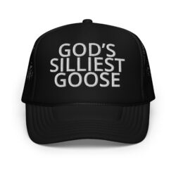 GOD’S SILLIEST GOOSE Trucker Hat (Embroidered)