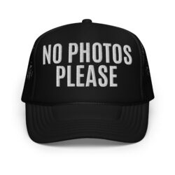NO PHOTOS PLEASE Trucker Hat (Embroidered)