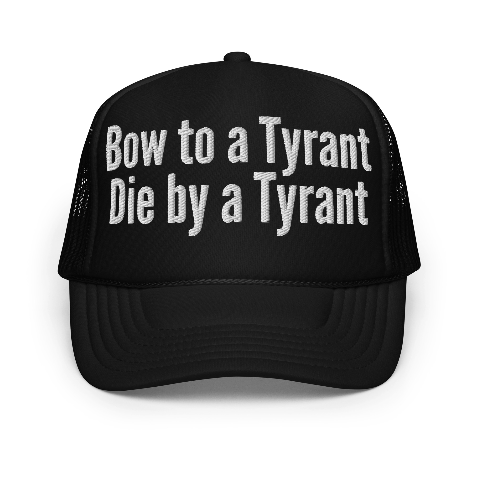 BOW TO A TYRANT DIE BY A TYRANT Embroidered Trucker Hat - Image 4