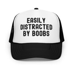 EASILY DISTRACTED BY BOOBS (in black letters) Trucker Hat