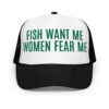 FISH WANT ME WOMEN FEAR ME Embroidered Trucker Hat