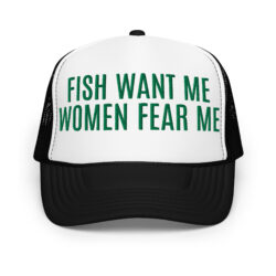 FISH WANT ME WOMEN FEAR ME Embroidered Trucker Hat