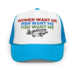 WOMEN WANT ME MEN WANT ME FISH WANT ME - Fishing Lovers Trucker Hat (Embroidered)