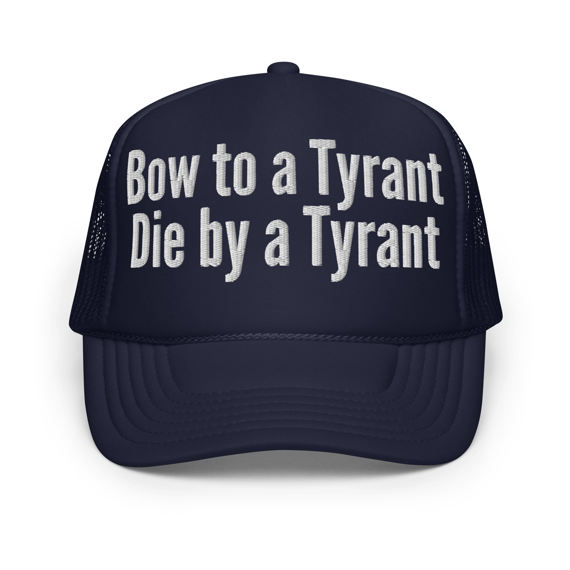 BOW TO A TYRANT DIE BY A TYRANT Embroidered Trucker Hat - Image 5