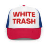 WHITE TRASH Foam Trucker Hat (Embroidered)