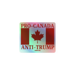 Alternative view of PRO-CANADA ANTI-TRUMP Holographic sticker