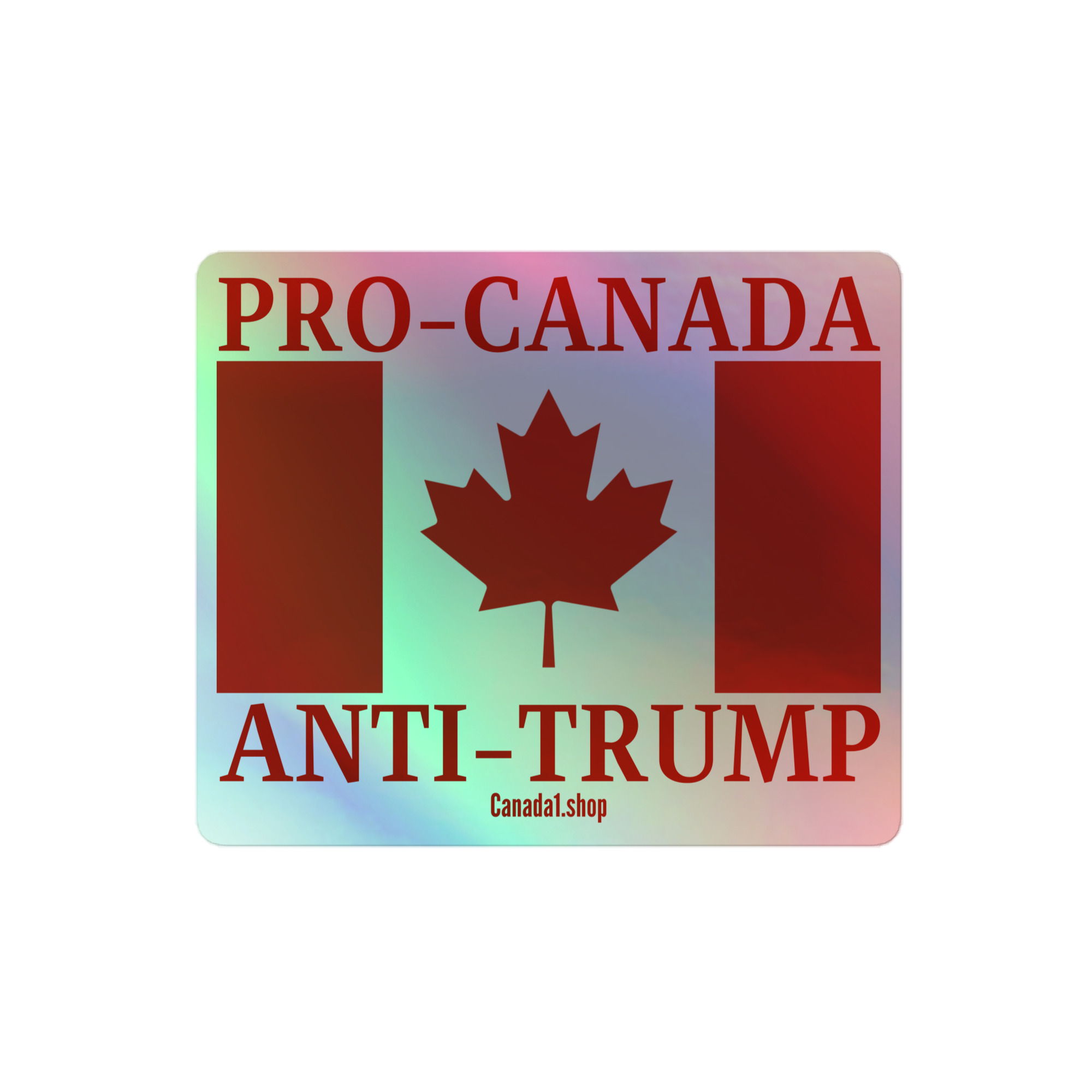 PRO-CANADA ANTI-TRUMP Holographic sticker - Image 3