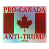 PRO-CANADA ANTI-TRUMP Holographic sticker