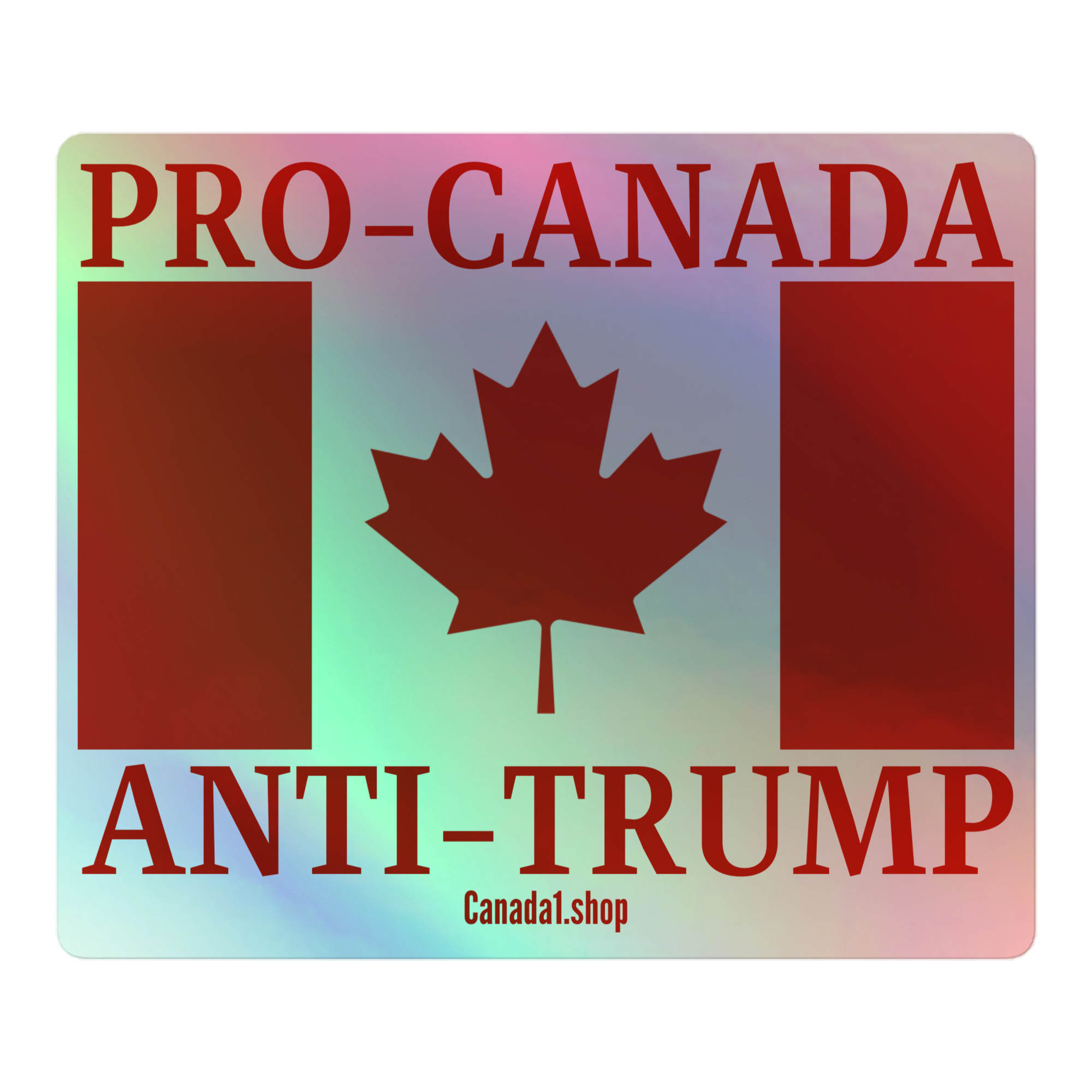 PRO-CANADA ANTI-TRUMP Holographic sticker