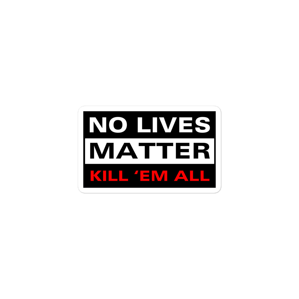 NO LIVES MATTER - KILL 'EM ALL Sticker - Image 2