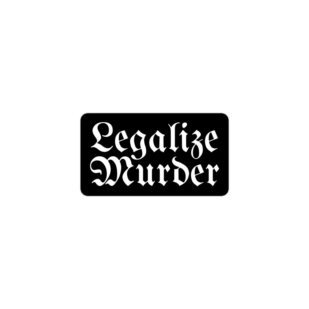 Legalize Murder sticker - Image 2