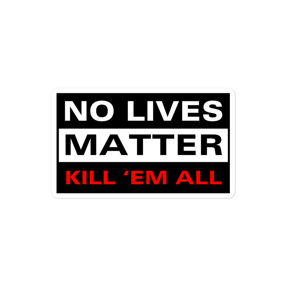 NO LIVES MATTER - KILL 'EM ALL Sticker - Image 3