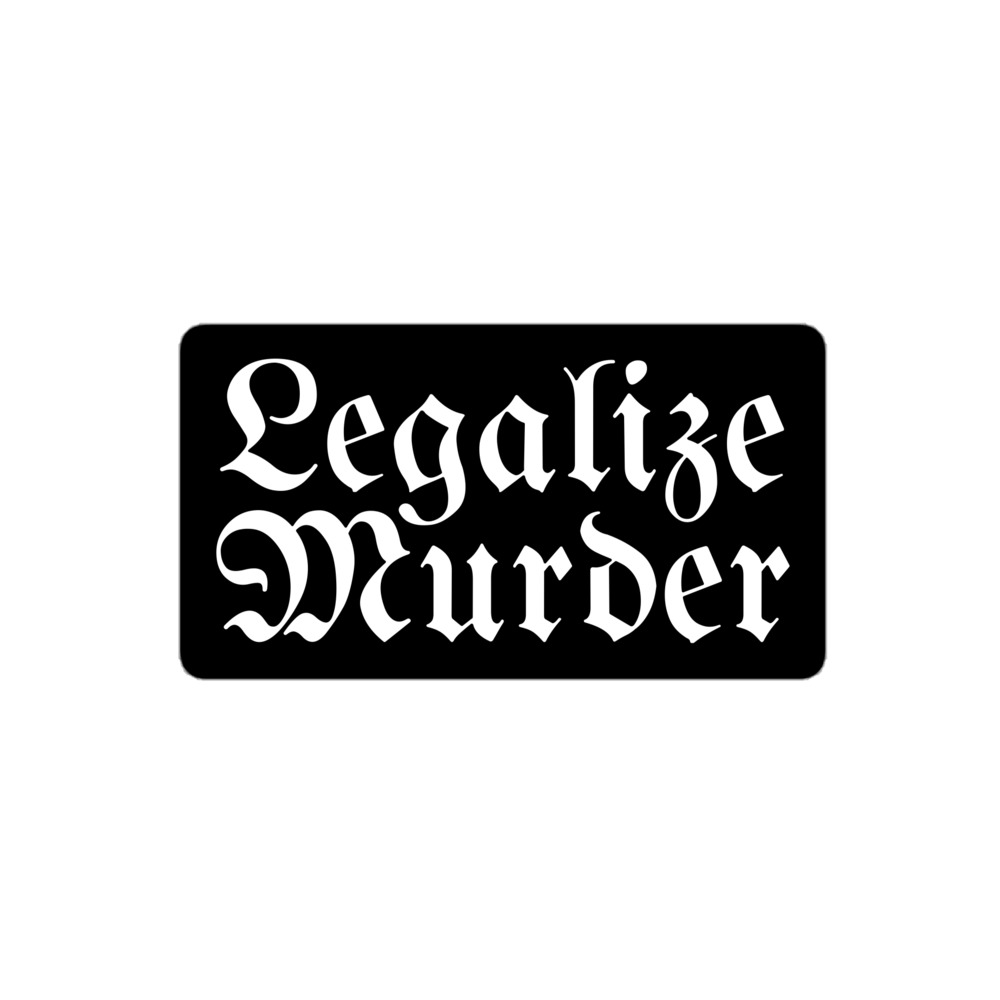 Legalize Murder sticker - Image 3
