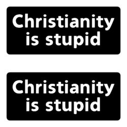Christianity Is Stupid stickers