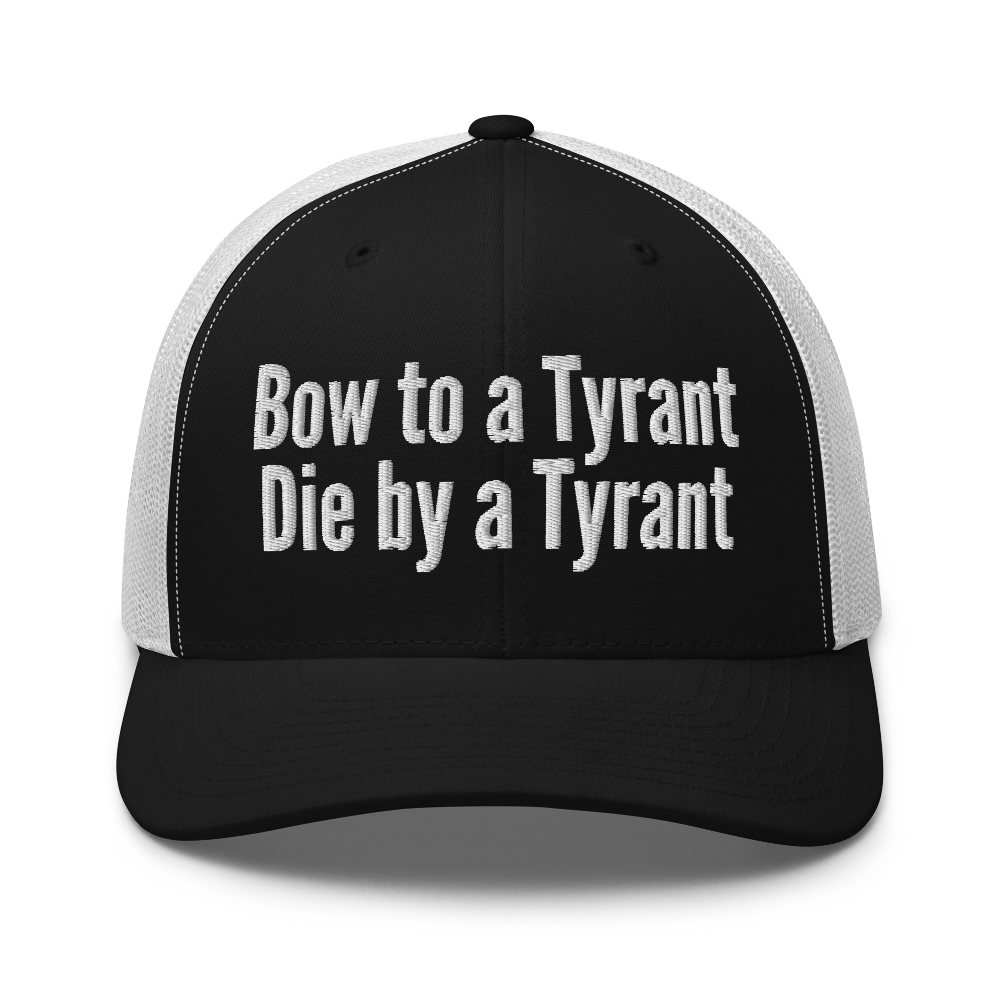 Bow to a Tyrant Die by a Tyrant trucker hat - Image 5