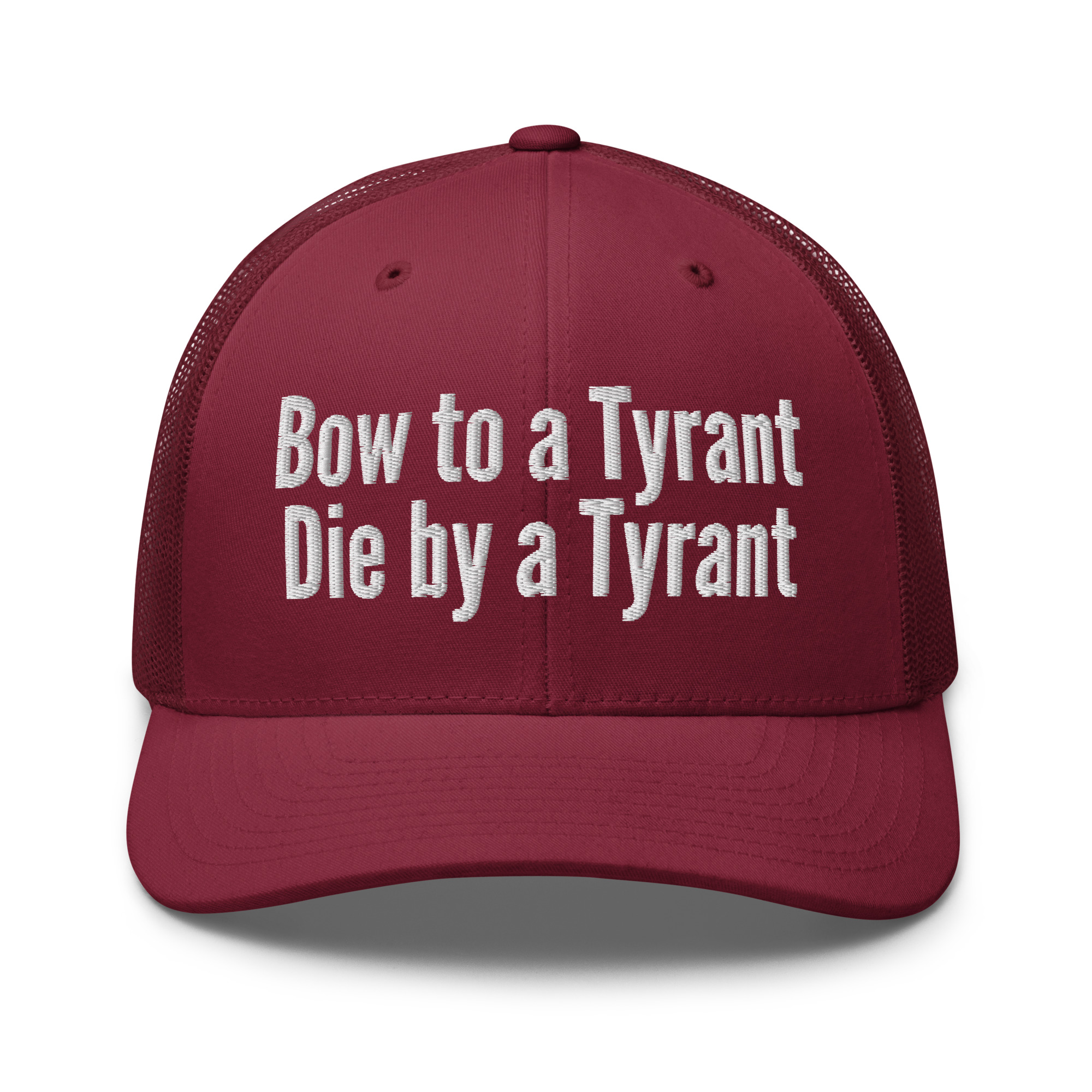 Bow to a Tyrant Die by a Tyrant trucker hat - Image 10