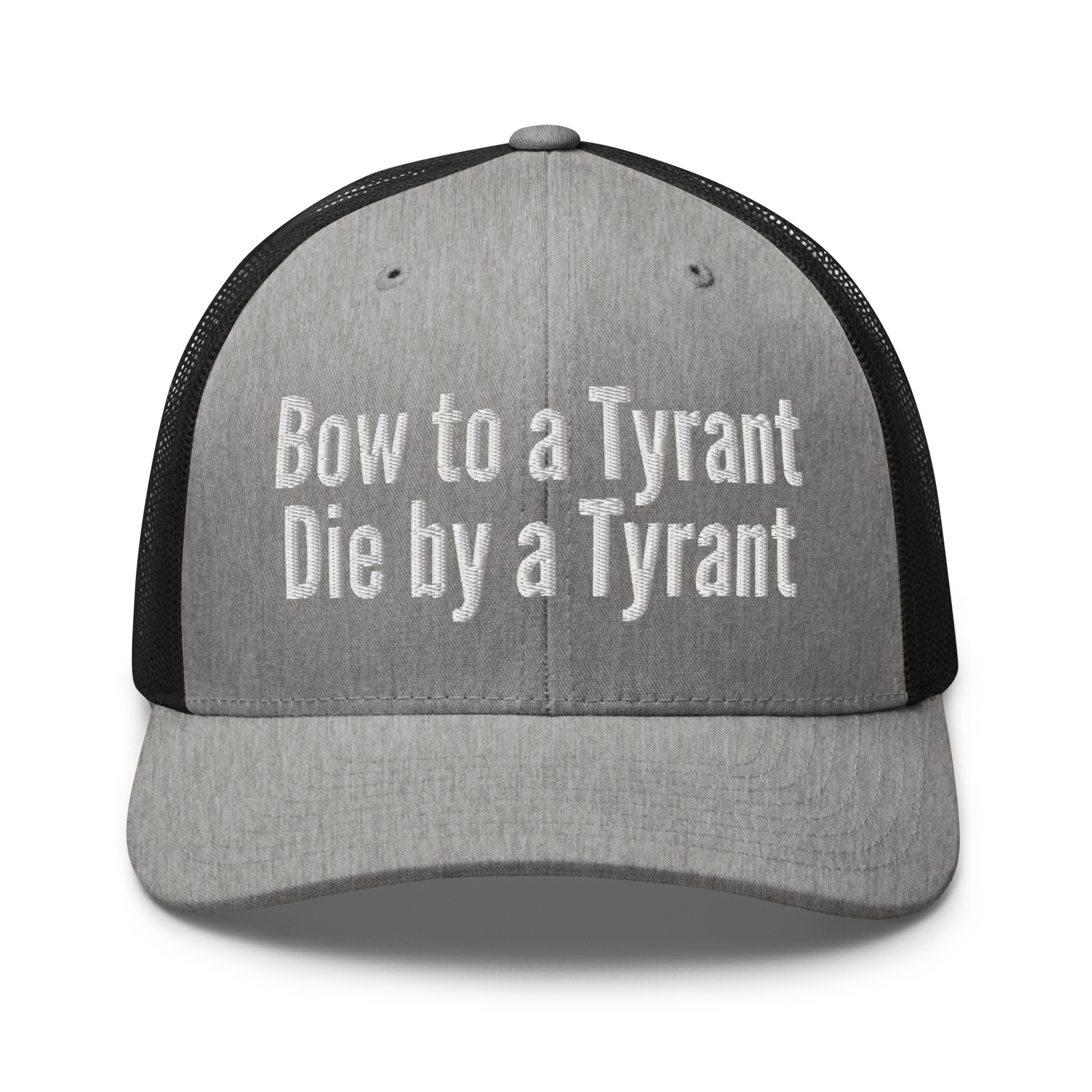 Bow to a Tyrant Die by a Tyrant trucker hat - Image 17
