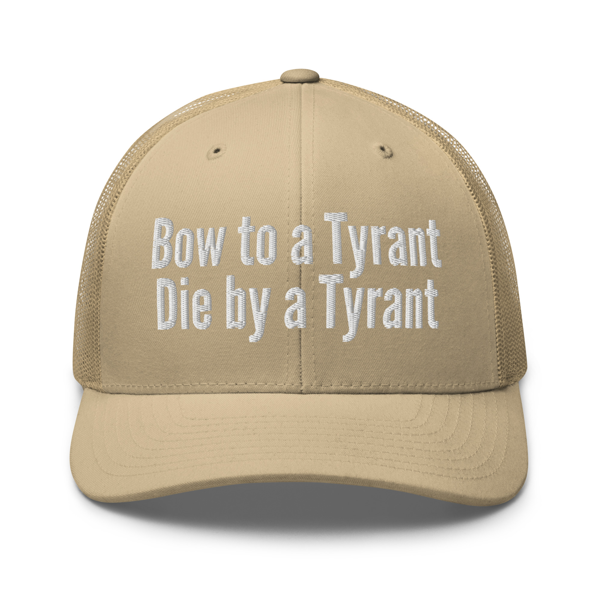 Bow to a Tyrant Die by a Tyrant trucker hat - Image 18