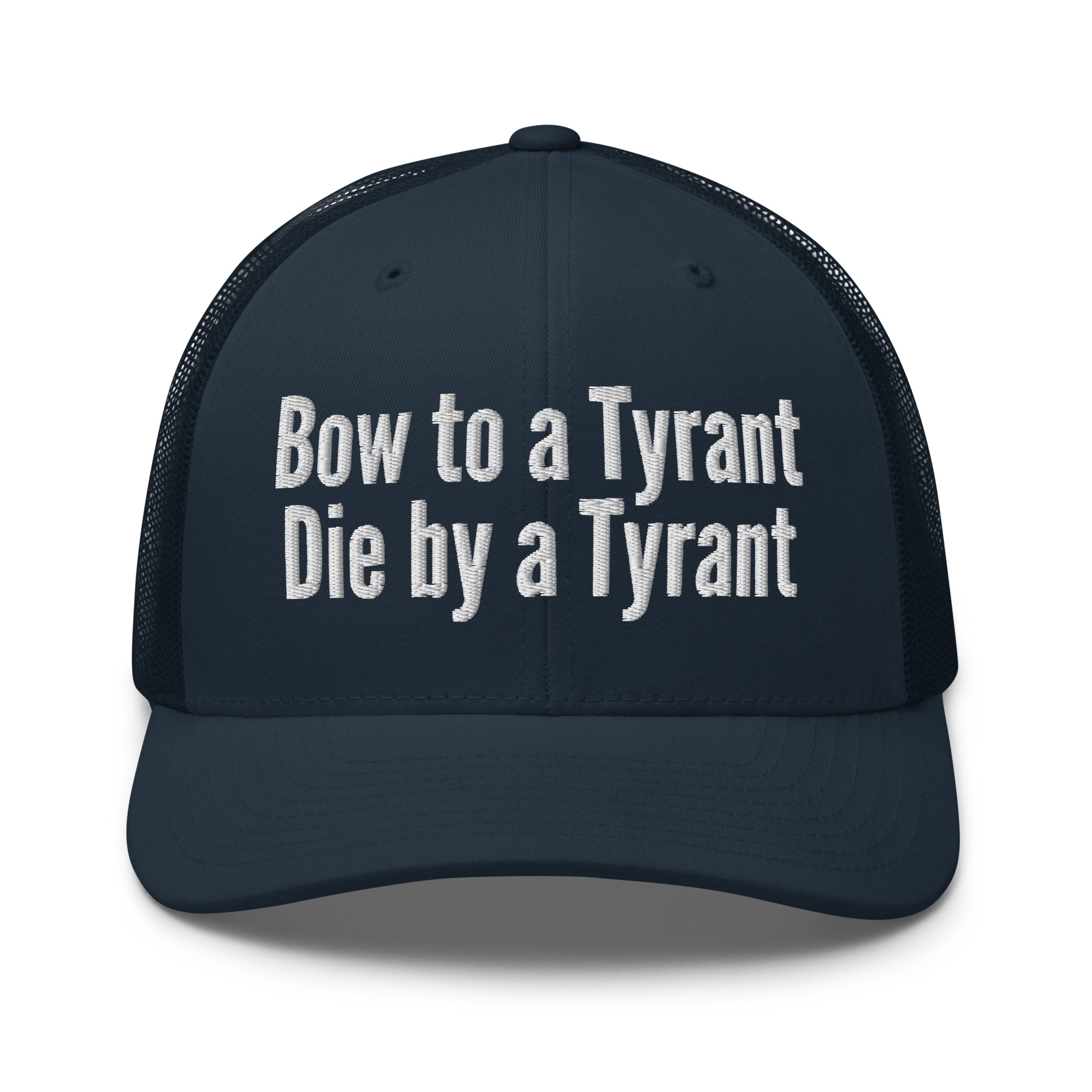 Bow to a Tyrant Die by a Tyrant trucker hat - Image 6