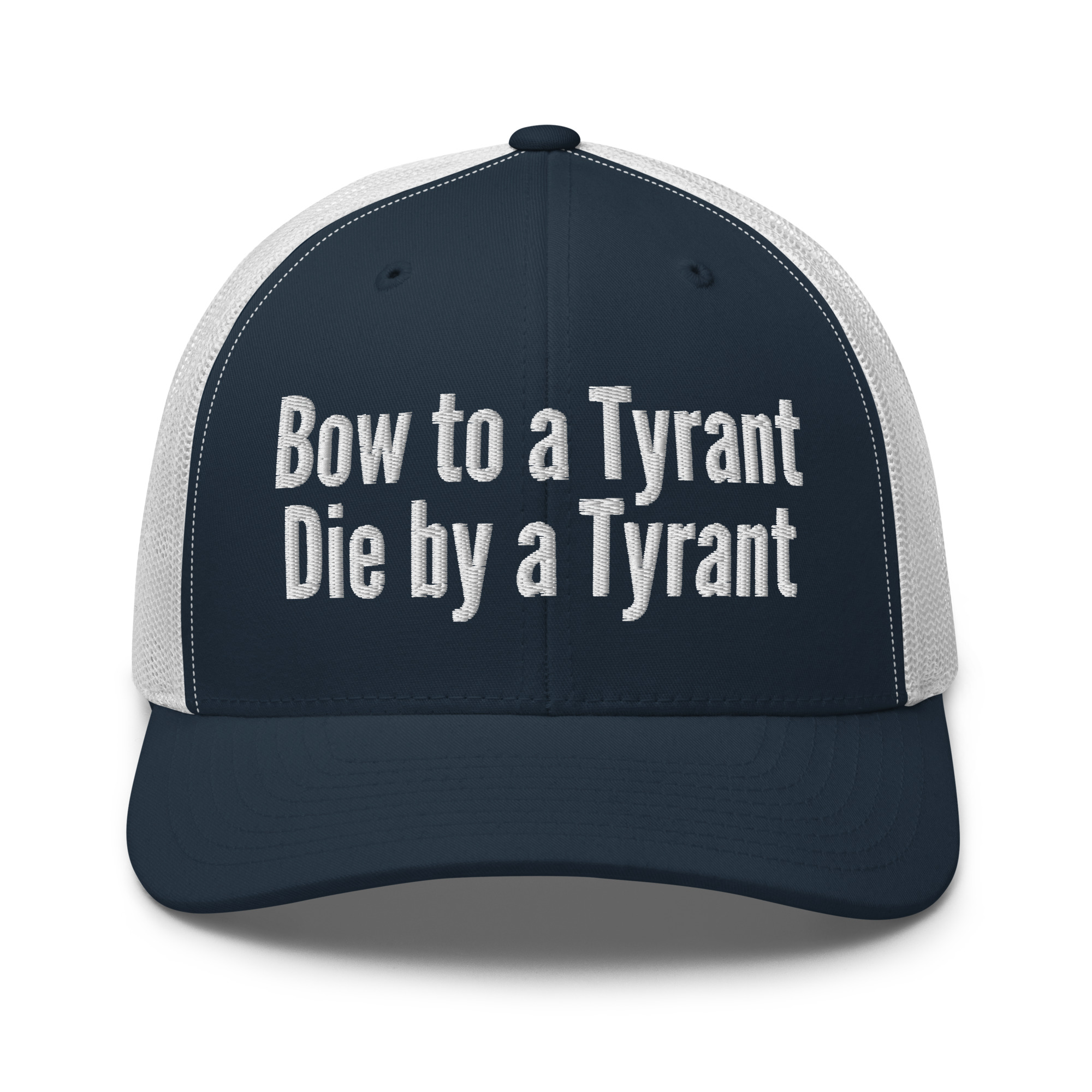 Bow to a Tyrant Die by a Tyrant trucker hat - Image 7
