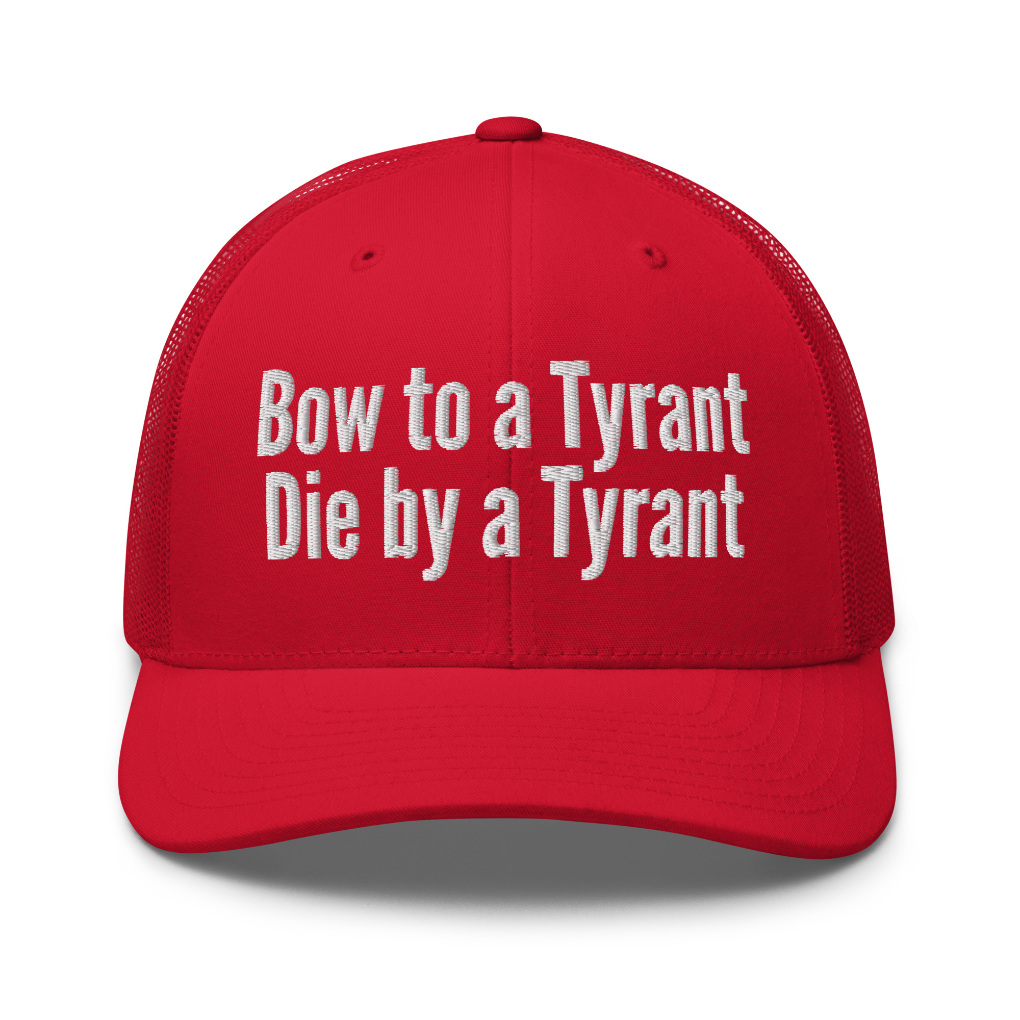Bow to a Tyrant Die by a Tyrant trucker hat - Image 11