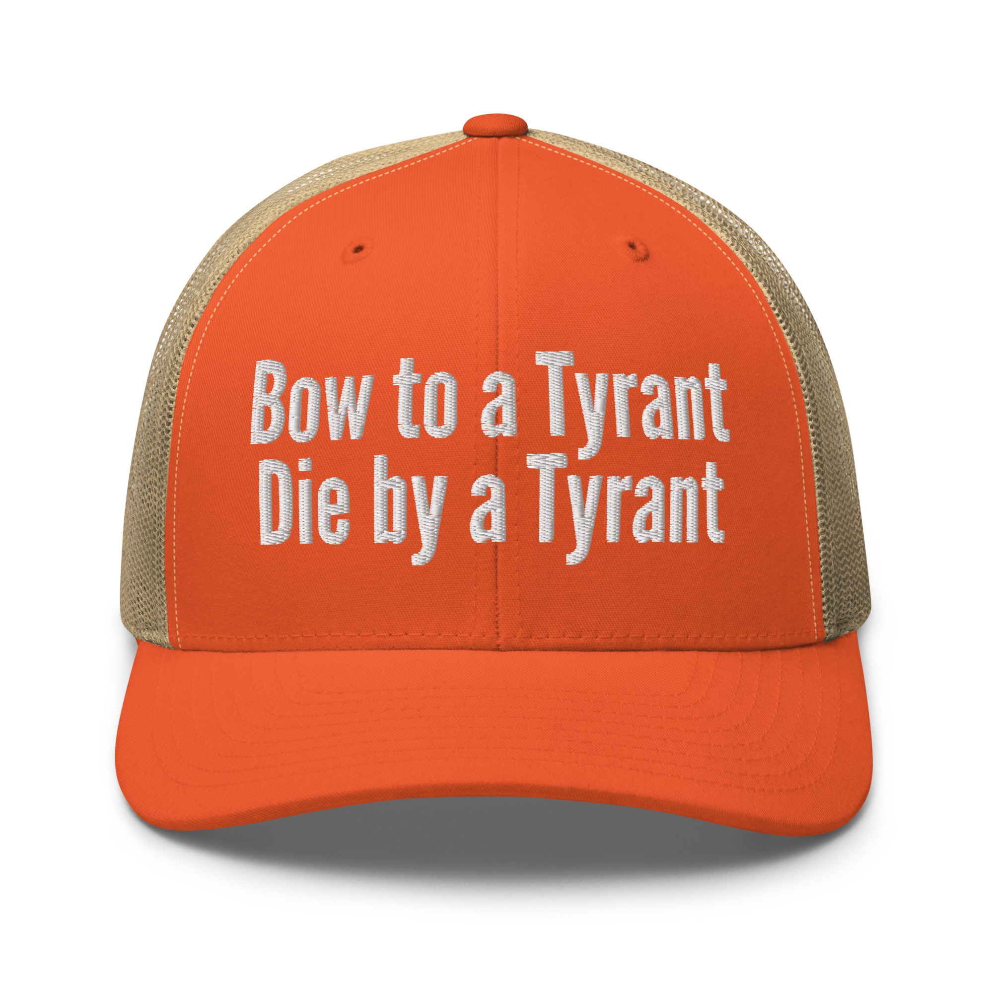 Bow to a Tyrant Die by a Tyrant trucker hat - Image 15
