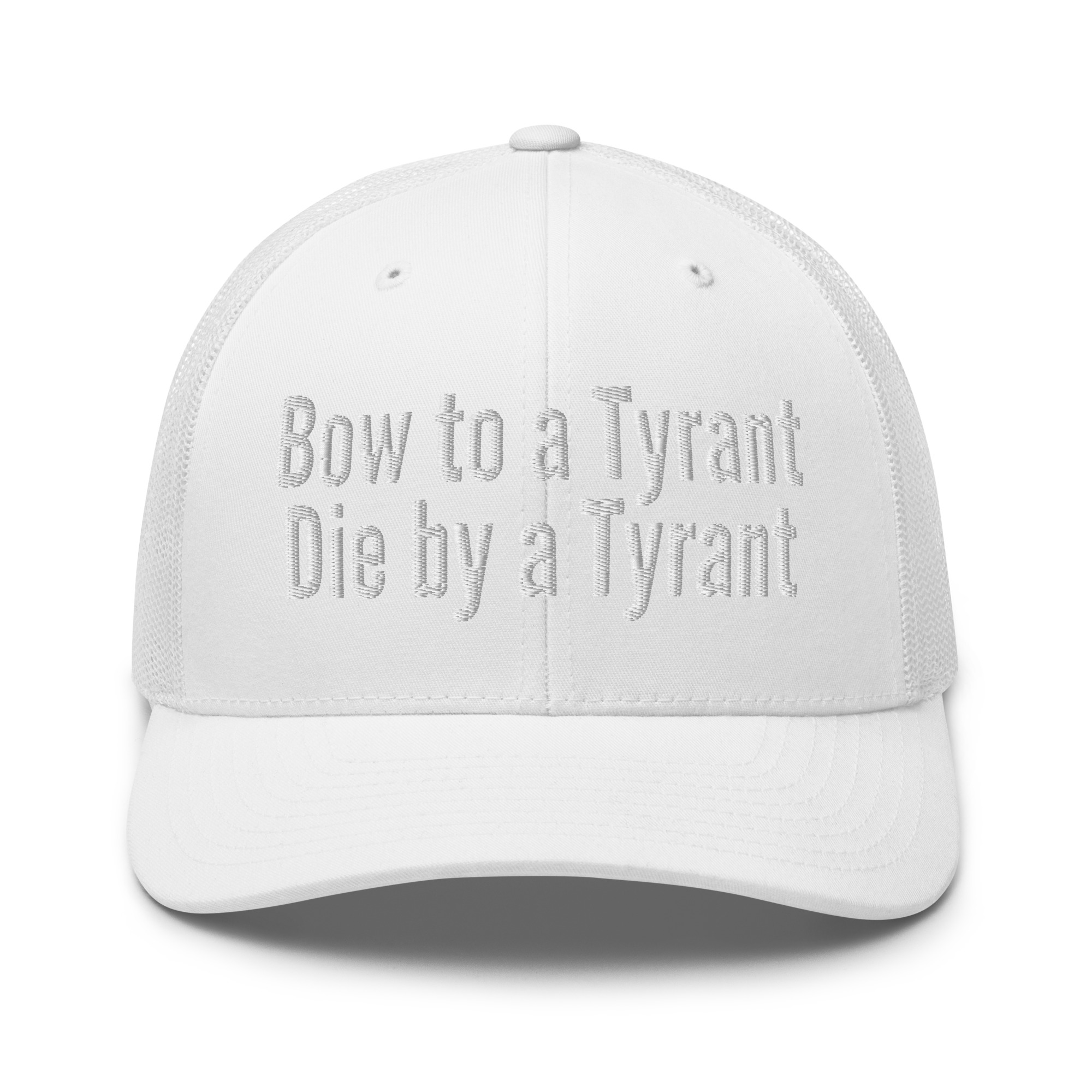 Bow to a Tyrant Die by a Tyrant trucker hat - Image 20