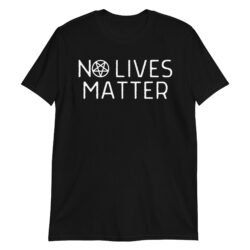 NO LIVES MATTER - Inverted Pentagram T-Shirt