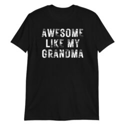 Awesome Like My Grandma (heavily distressed font) T-Shirt