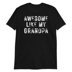 AWESOME LIKE MY GRANDPA (Heavily Distressed Font) T-Shirt