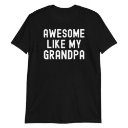 Awesome Like My Grandpa T-Shirt