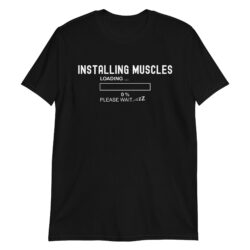 Installing Muscles Loading Bar 0% T-Shirt