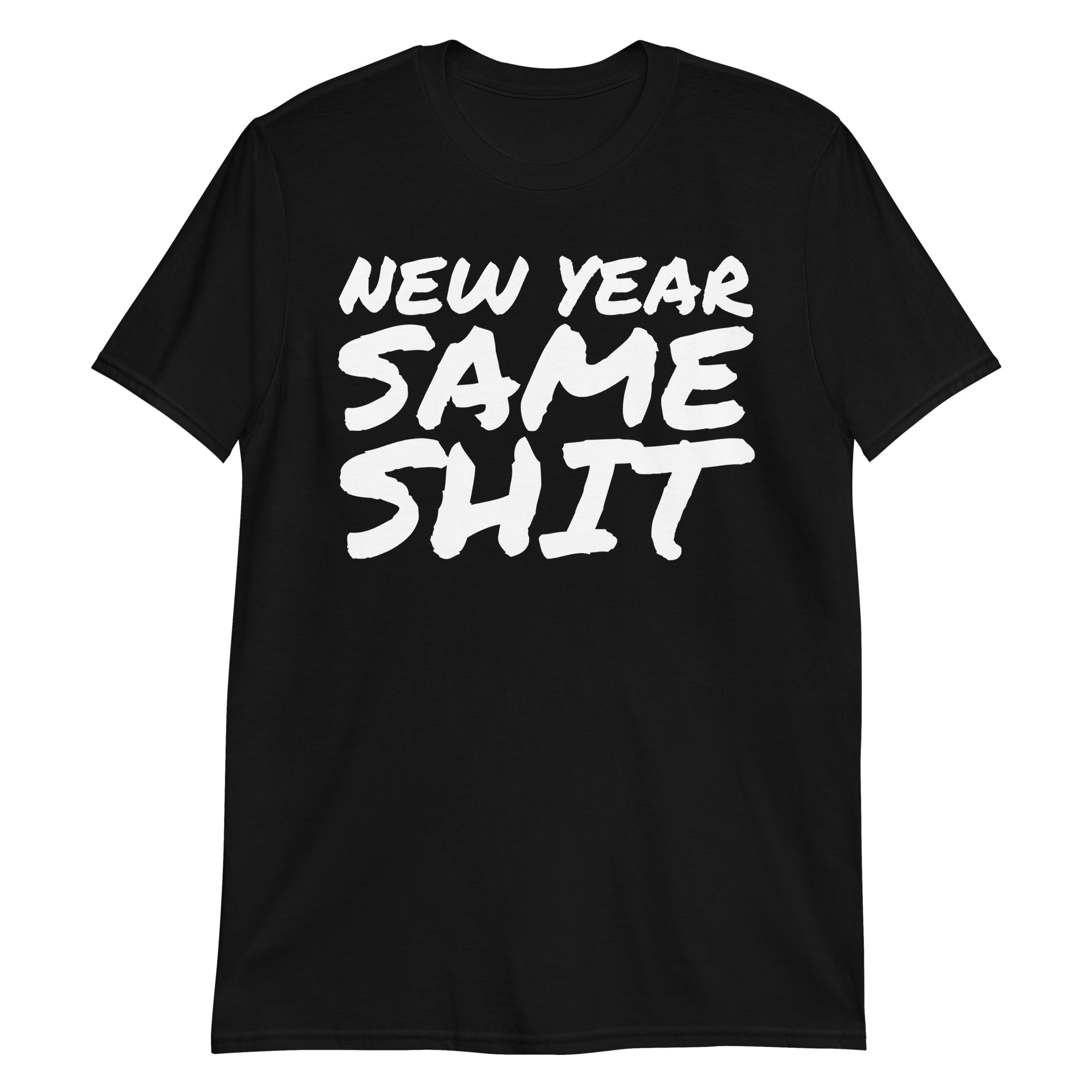 NEW YEAR SAME SHIT T-Shirt