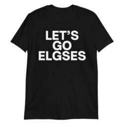 LETβS GO ELGSES T-Shirt