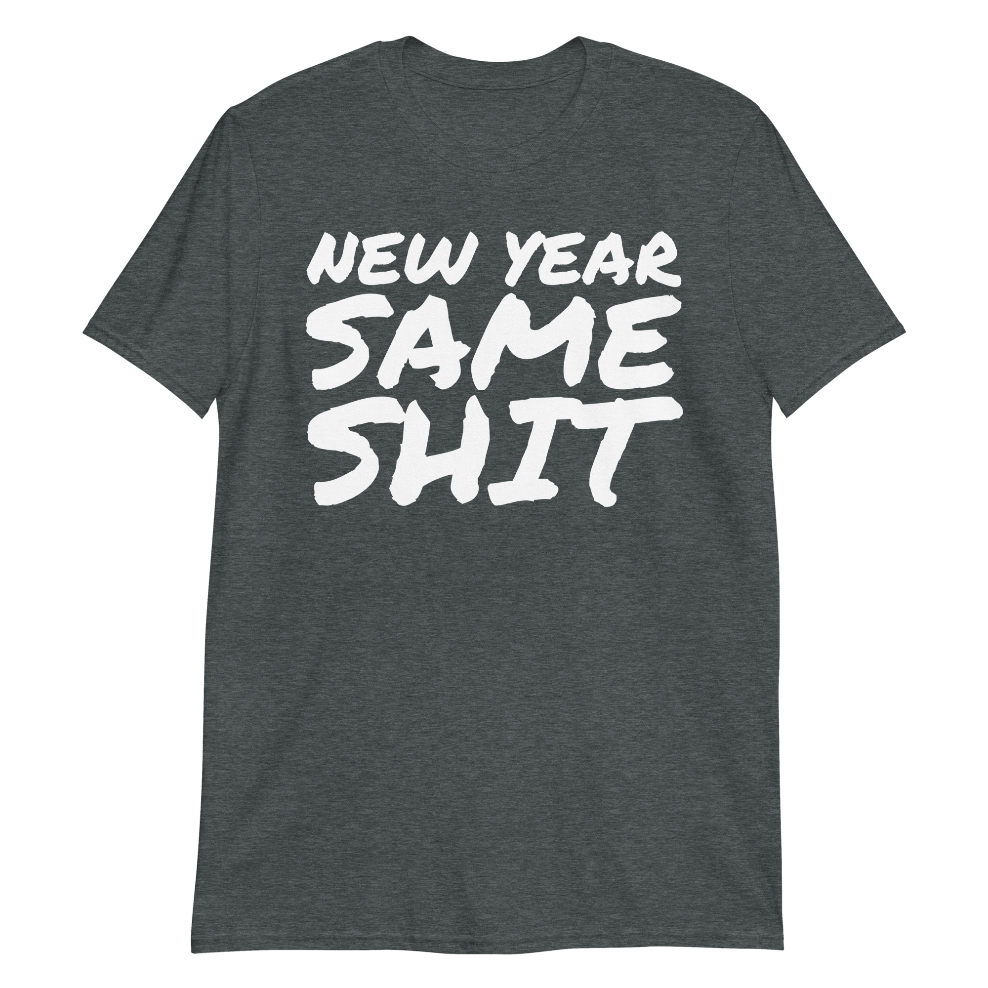 NEW YEAR SAME SHIT T-Shirt - Image 6