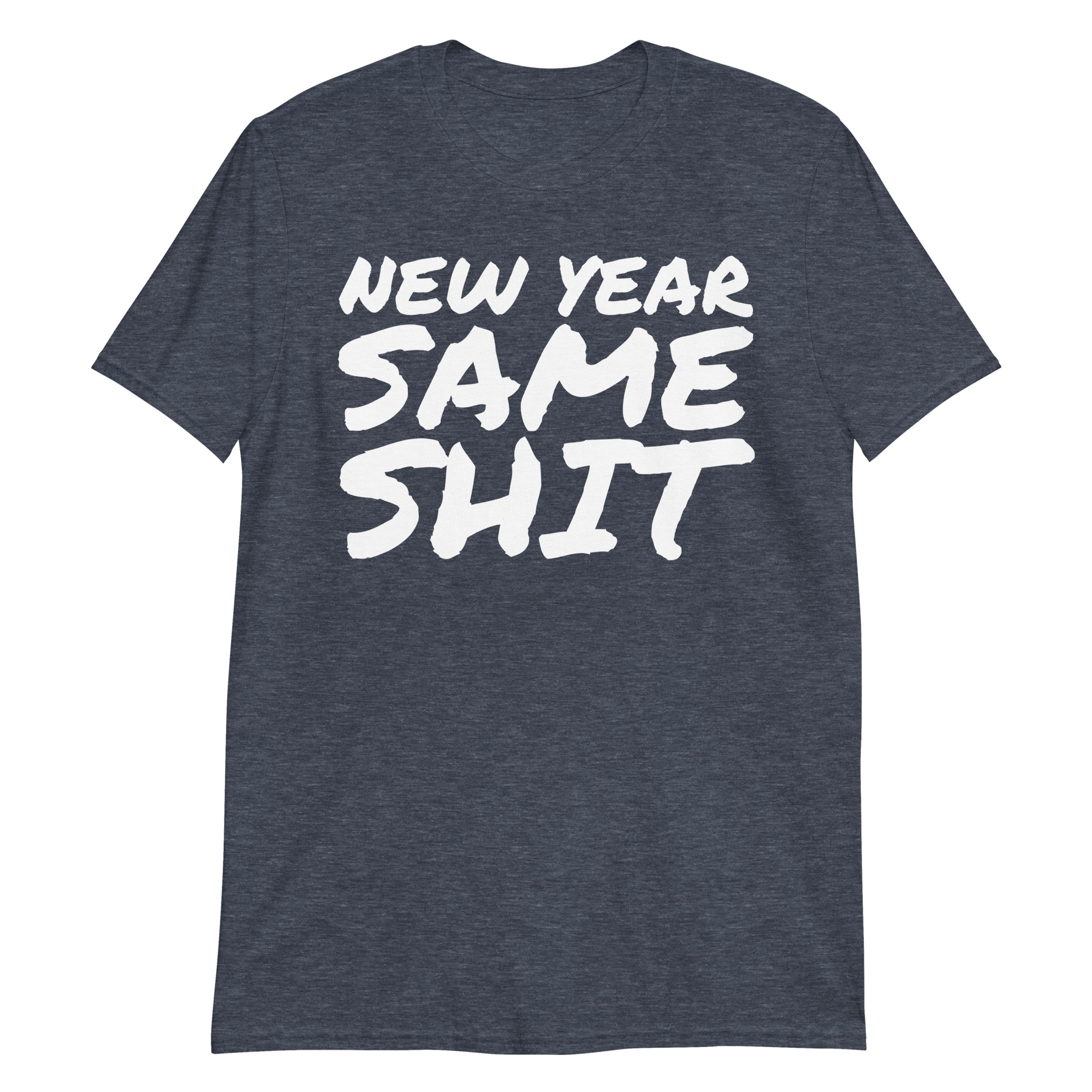 NEW YEAR SAME SHIT T-Shirt - Image 7