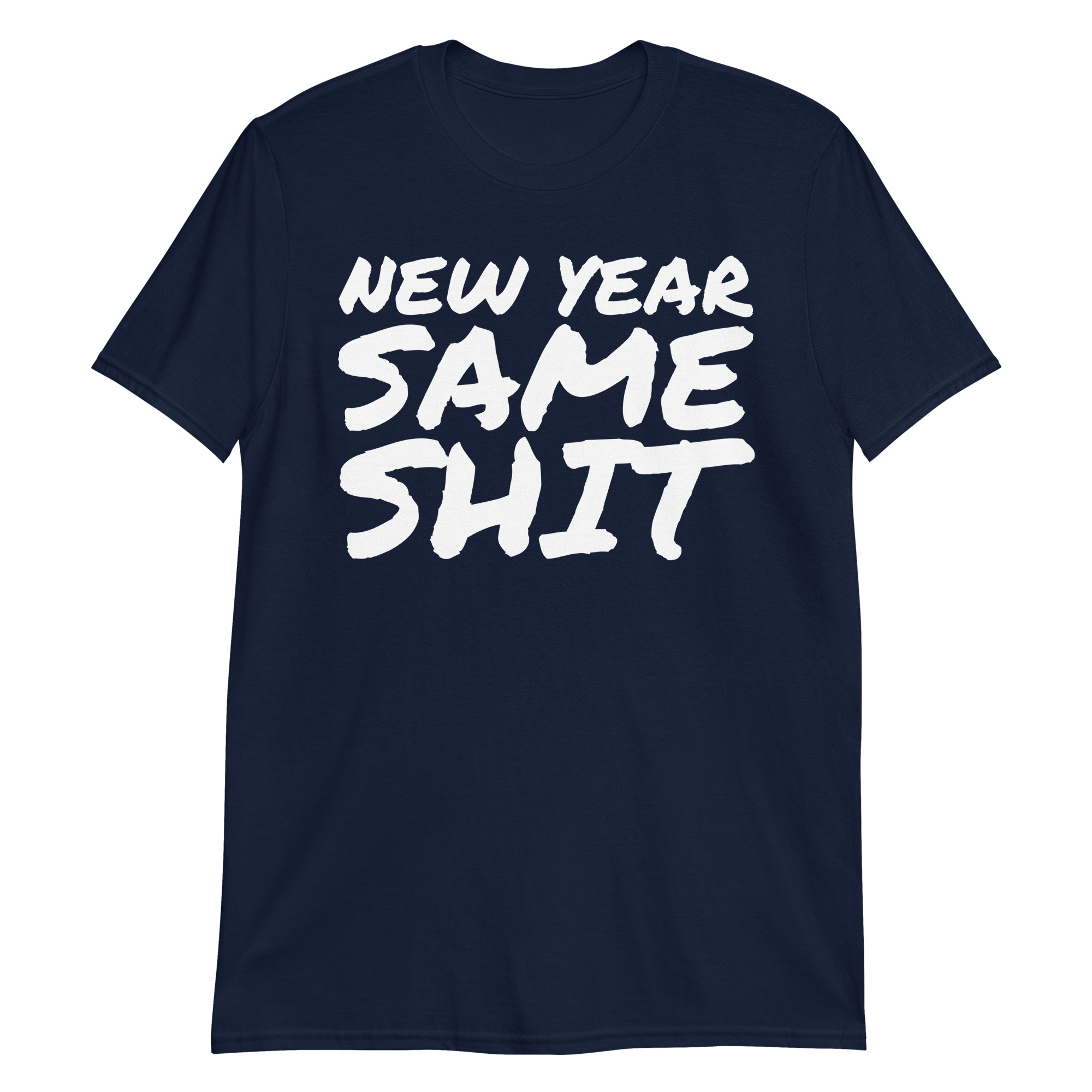 NEW YEAR SAME SHIT T-Shirt - Image 4