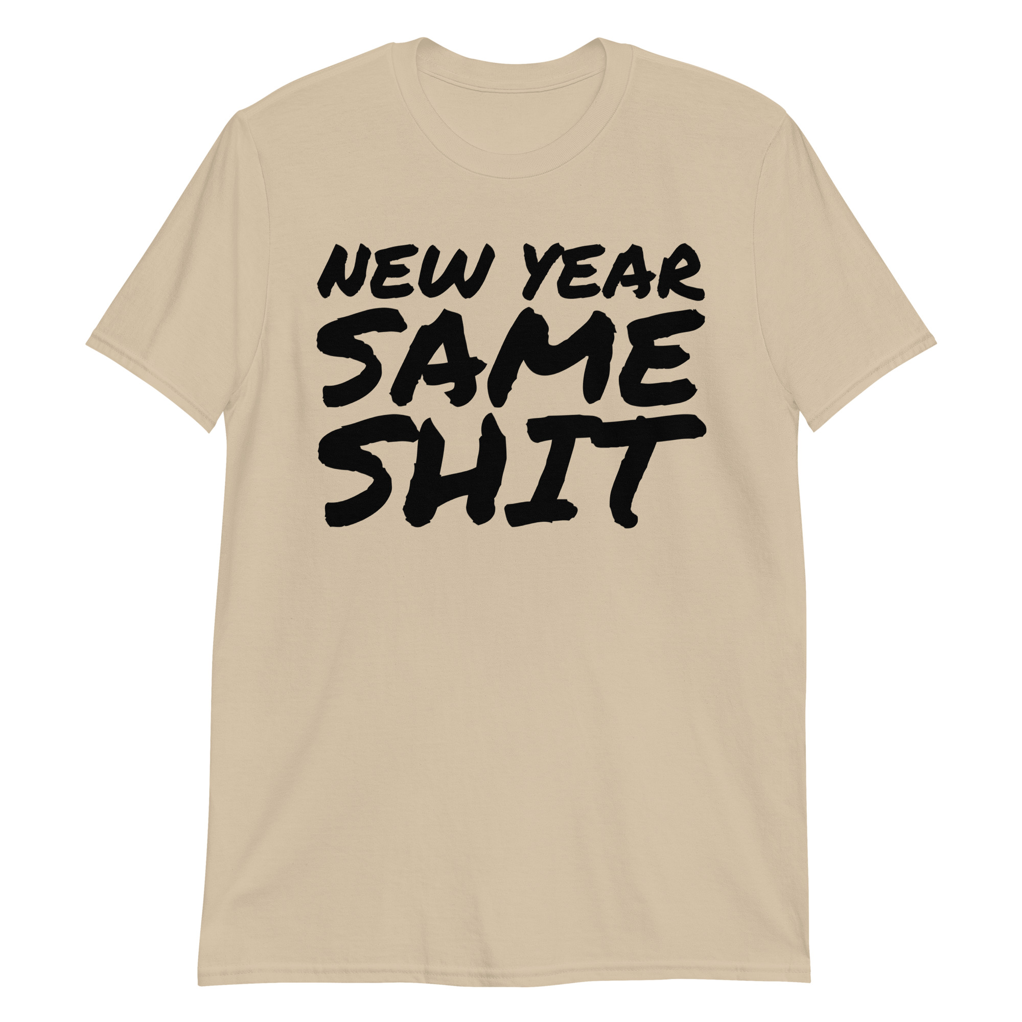 NEW YEAR SAME SHIT (in big bold black graffiti font) T-Shirt - Image 5